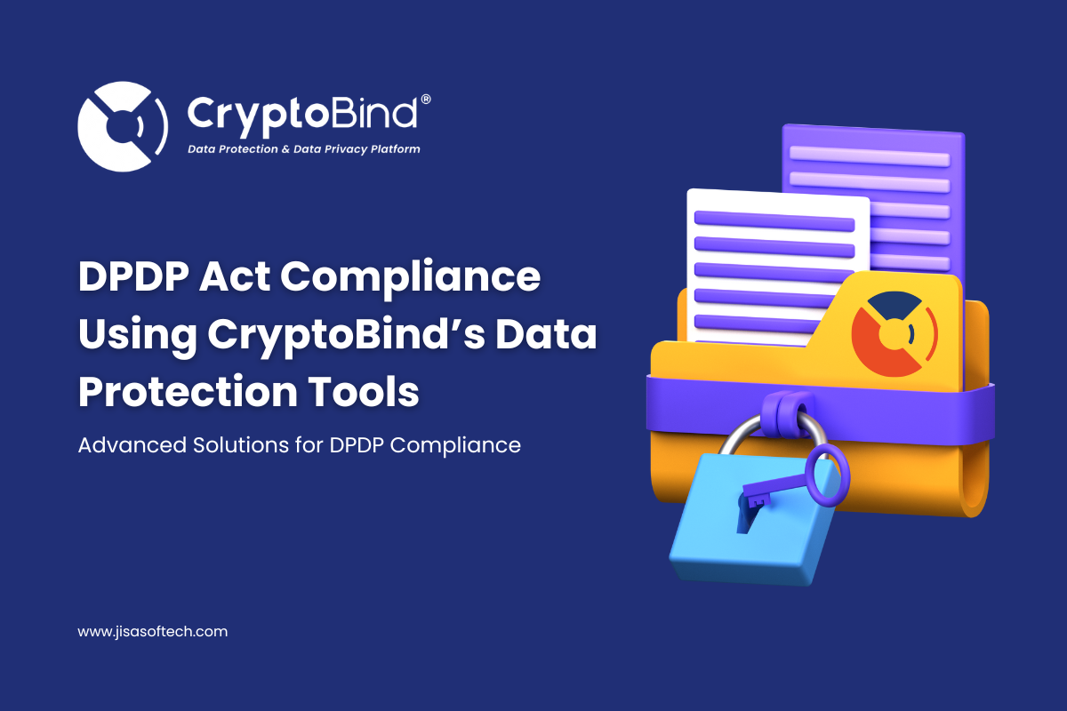 DPDP Act Compliance Using CryptoBind’s Data Protection Tools