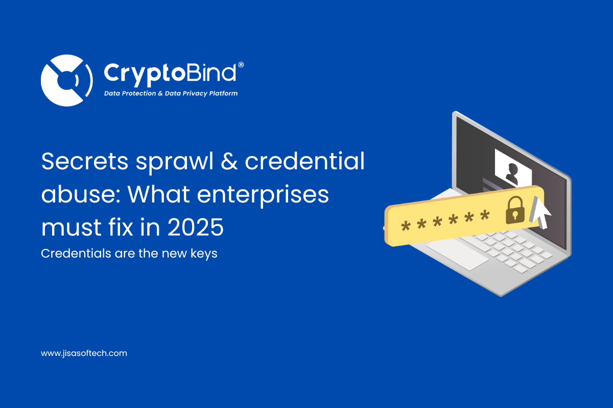 Secrets sprawl & credential abuse: What enterprises must fix in 2025